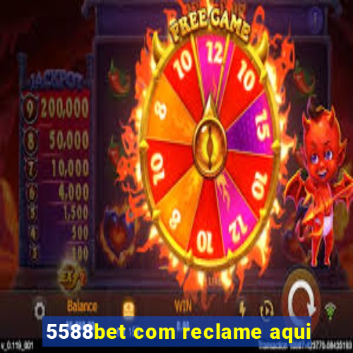 5588bet com reclame aqui